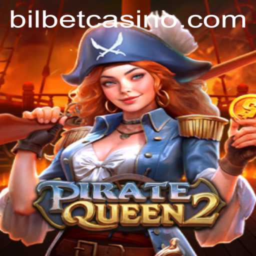 PirateQueen2: Setting Sail with BilBet Into a Riveting Gaming Adventure
